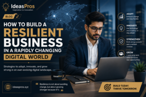 How to Build a Resilient Business in a Rapidly Changing Digital World